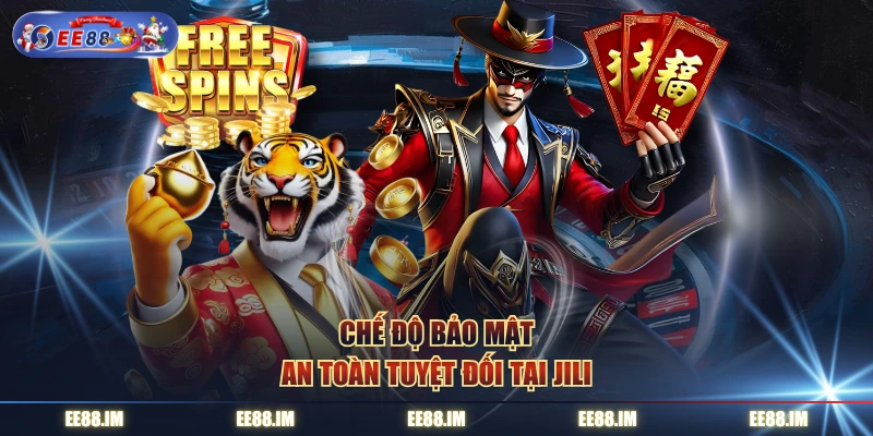 Chế độ bảo mật an toàn tuyệt đối tại Jili