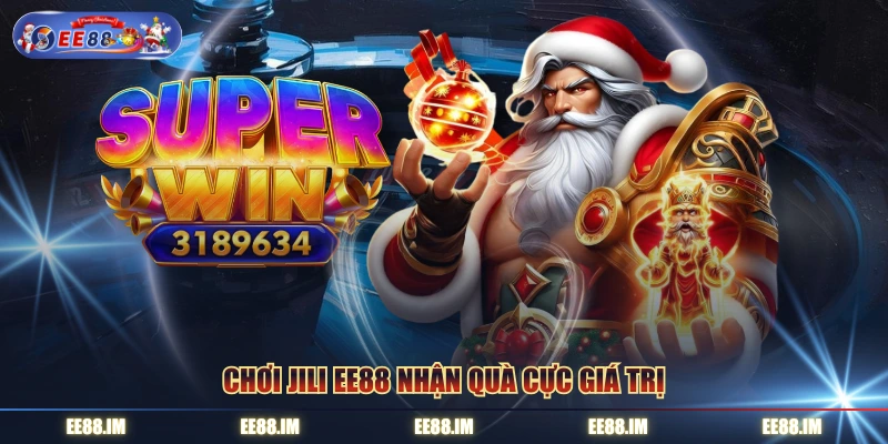 Chơi Jili EE88 nhận quà cực giá trị