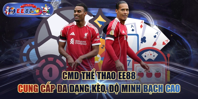 CMD Thể Thao EE88 - Cung Cấp Đa Dạng Kèo, Độ Minh Bạch Cao