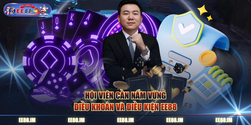 Hội viên cần nắm vững điều khoản và điều kiện EE88