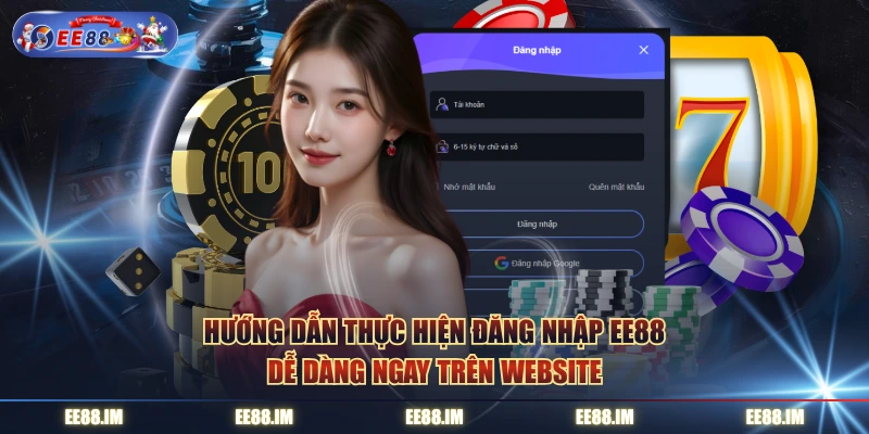 Hướng dẫn thực hiện đăng nhập EE88 dễ dàng ngay trên website