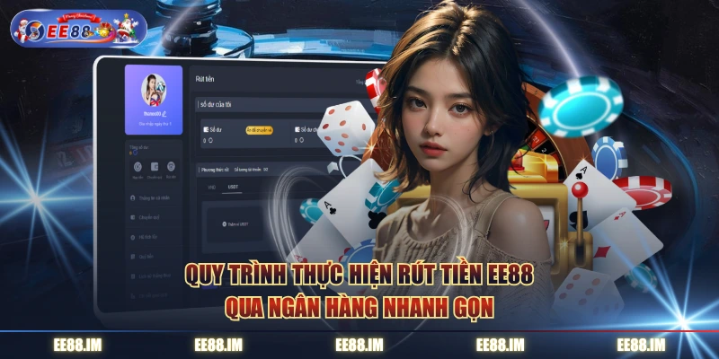Quy trình thực hiện rút tiền EE88 qua ngân hàng nhanh gọn