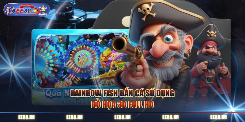 Rainbow Fish Bắn Cá sử dụng đồ họa 3D Full HD
