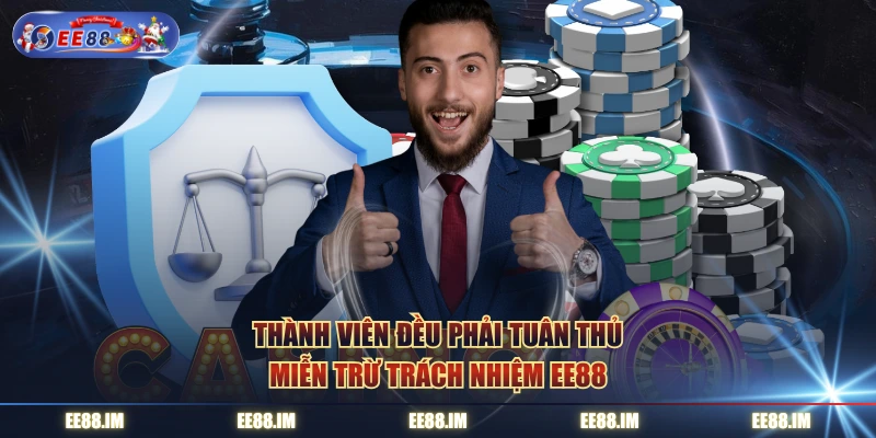 Thành viên đều phải tuân thủ miễn trừ trách nhiệm EE88