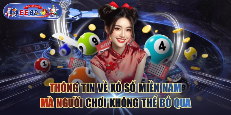 Thông Tin Về Xổ Số Miền Nam Mà Người Chơi Không Thể Bỏ Qua