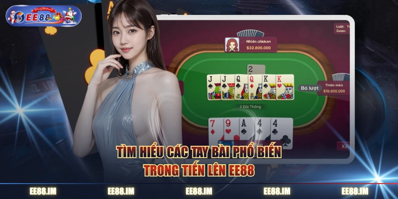 Tìm hiểu các tay bài phổ biến trong Tiến Lên EE88