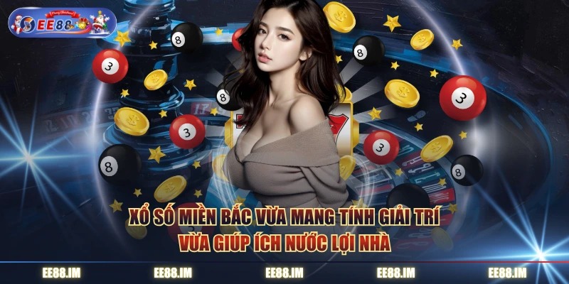 Xổ số miền bắc vừa mang tính giải trí vừa giúp ích nước lợi nhà